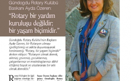 Gündoğdu Rotary Kulübü Başkanı Ayda Özeren : ''Rotary bir yardım kuruluşu değildir; bir yaşam biçimidir.''